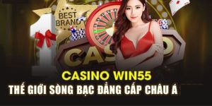 Sòng bài casino Win55 hấp dẫn, thu hút đông đảo người chơi