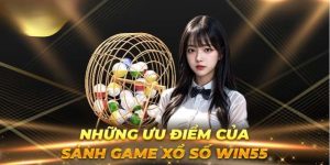 Tổng quan về sảnh xổ số - lô đề của nhà cái Win55