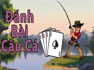 Đánh bài câu cá - Game may rủi hấp dẫn nên thử nhất