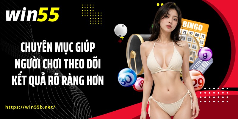 Chuyên mục giúp người chơi theo dõi kết quả rõ ràng hơn