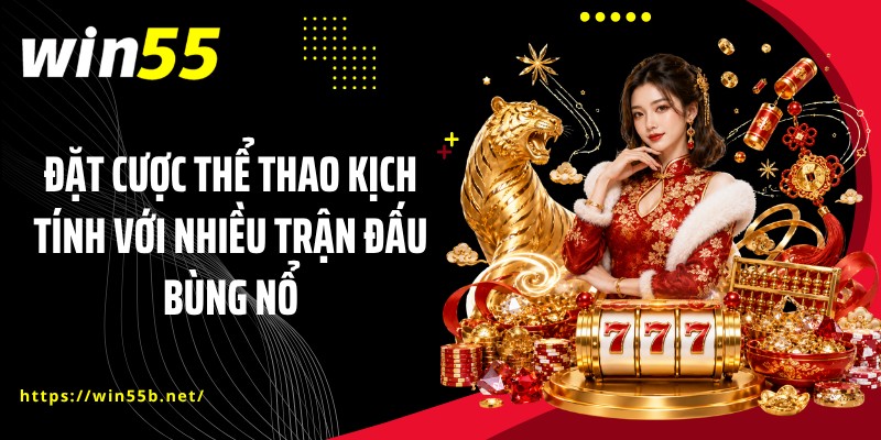 Đặt cược thể thao kịch tính với nhiều trận đấu bùng nổ