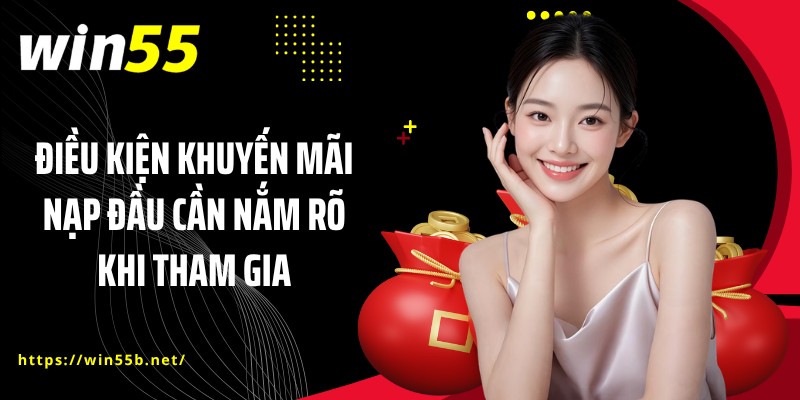 Điều kiện khuyến mãi nạp đầu cần nắm rõ khi tham gia
