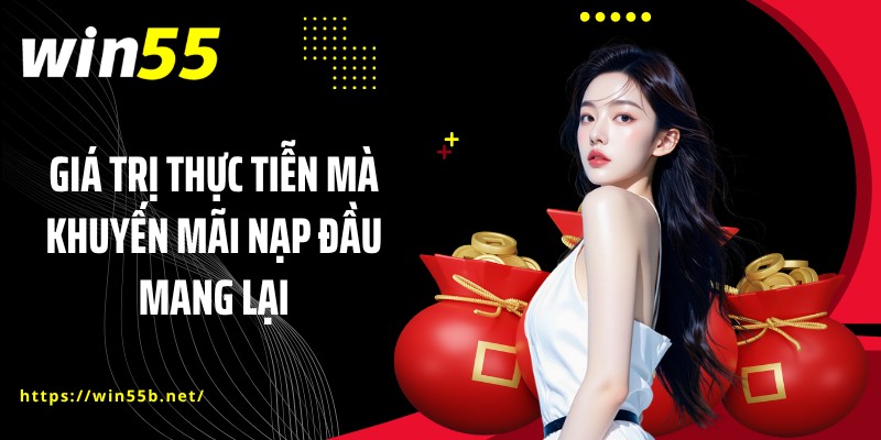 Giá trị thực tiễn mà khuyến mãi nạp đầu mang lại