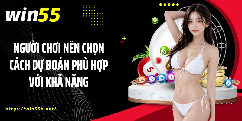 Người chơi nên chọn cách dự đoán phù hợp với khả năng