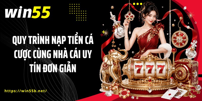 Quy trình nạp tiền cá cược cùng nhà cái uy tín đơn giản