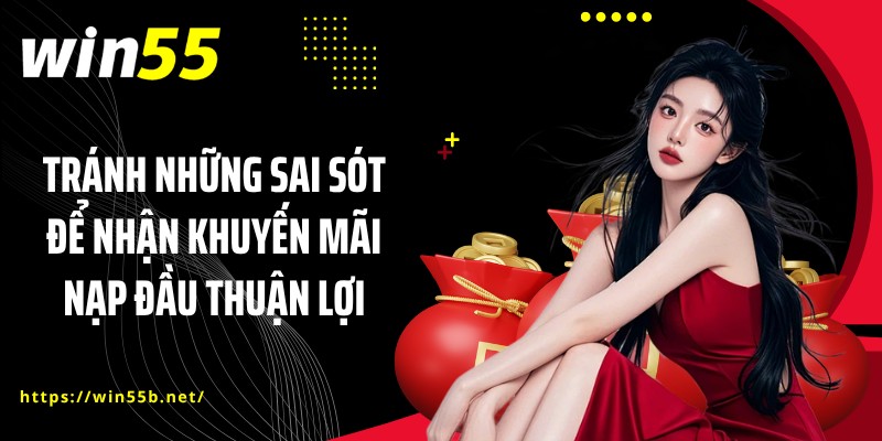 Tránh những sai sót để nhận khuyến mãi nạp đầu thuận lợi